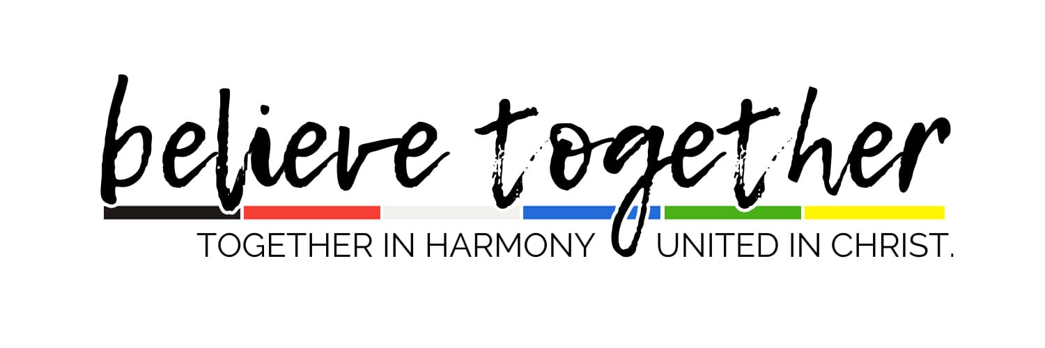 Believe Together: Together in harmony. United in Christ.